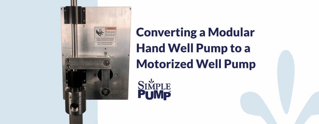 Converting a Modular Hand Well Pump to a Motorized Well Pump